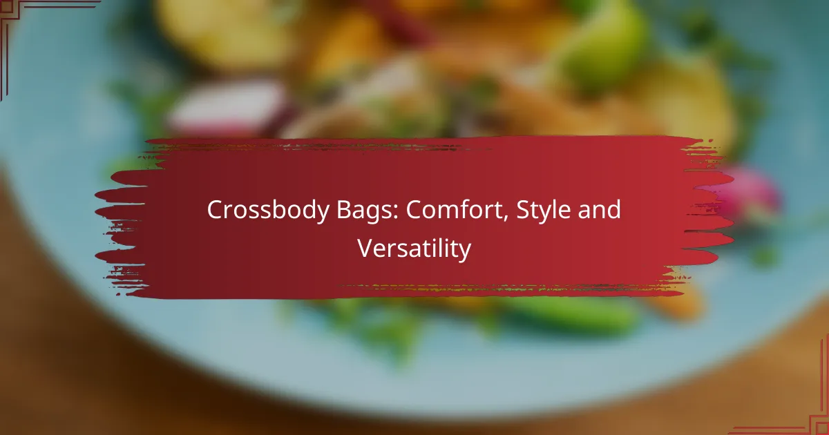 Crossbody Bags: Comfort, Style and Versatility