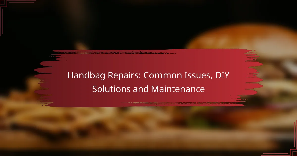 Handbag Repairs: Common Issues, DIY Solutions and Maintenance