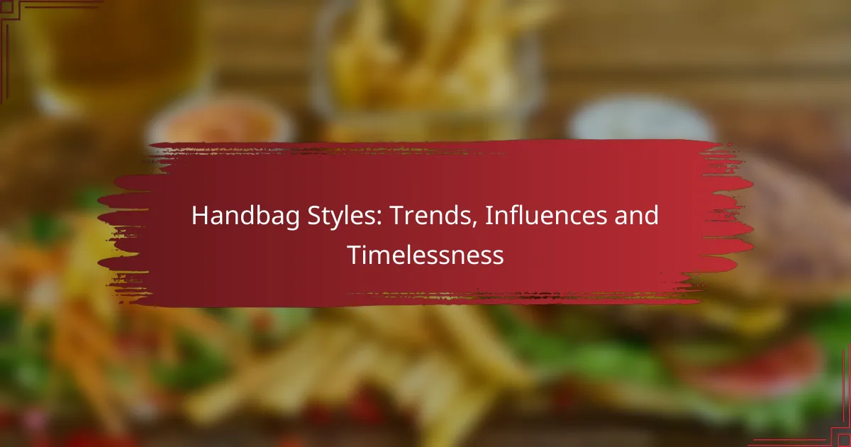 Handbag Styles: Trends, Influences and Timelessness