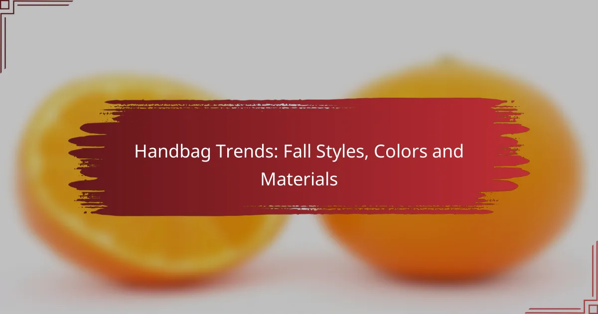 Handbag Trends: Fall Styles, Colors and Materials