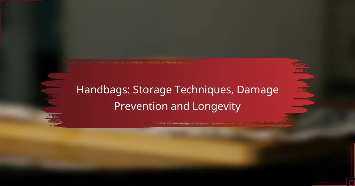 Handbags: Storage Techniques, Damage Prevention and Longevity