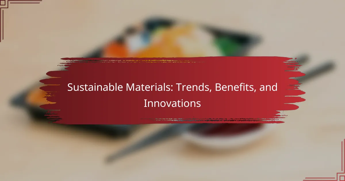 Sustainable Materials: Trends, Benefits, and Innovations
