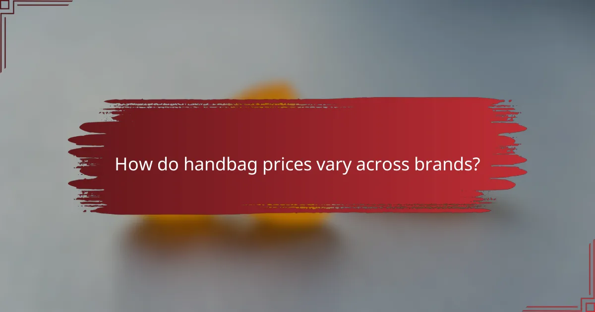 How do handbag prices vary across brands?