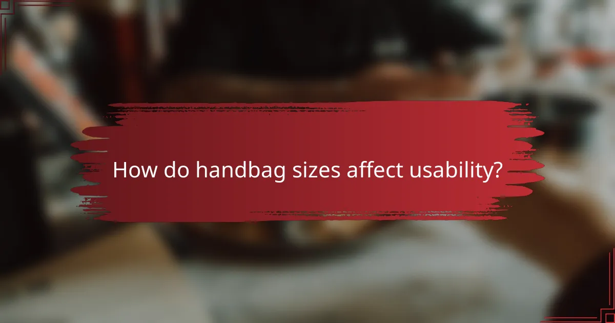 How do handbag sizes affect usability?