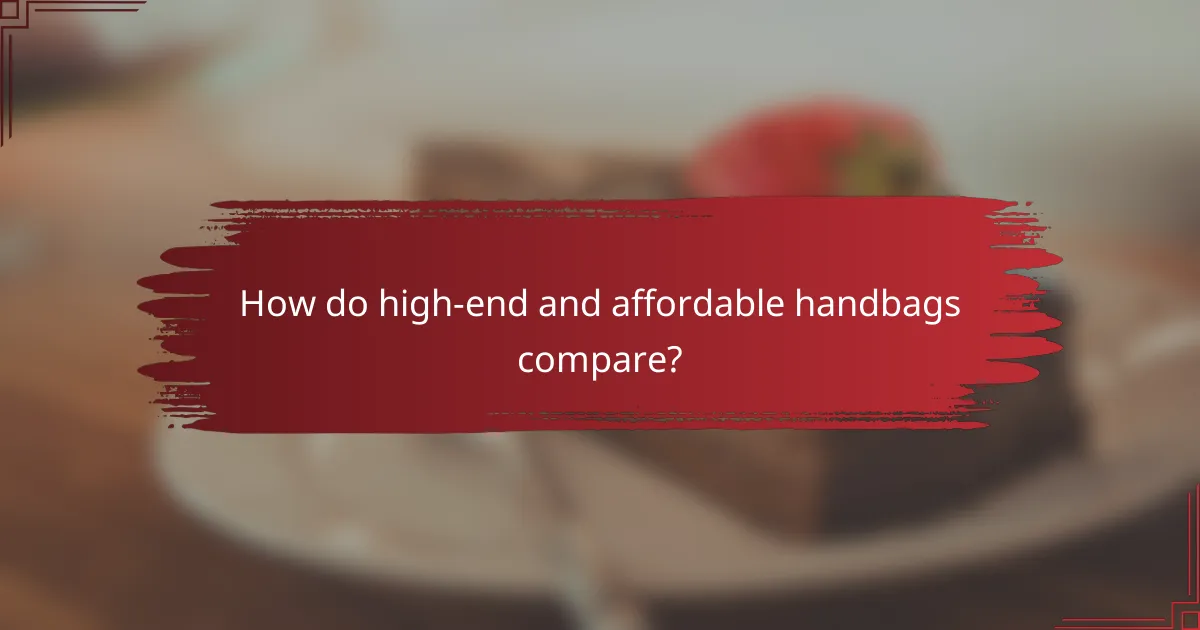 How do high-end and affordable handbags compare?