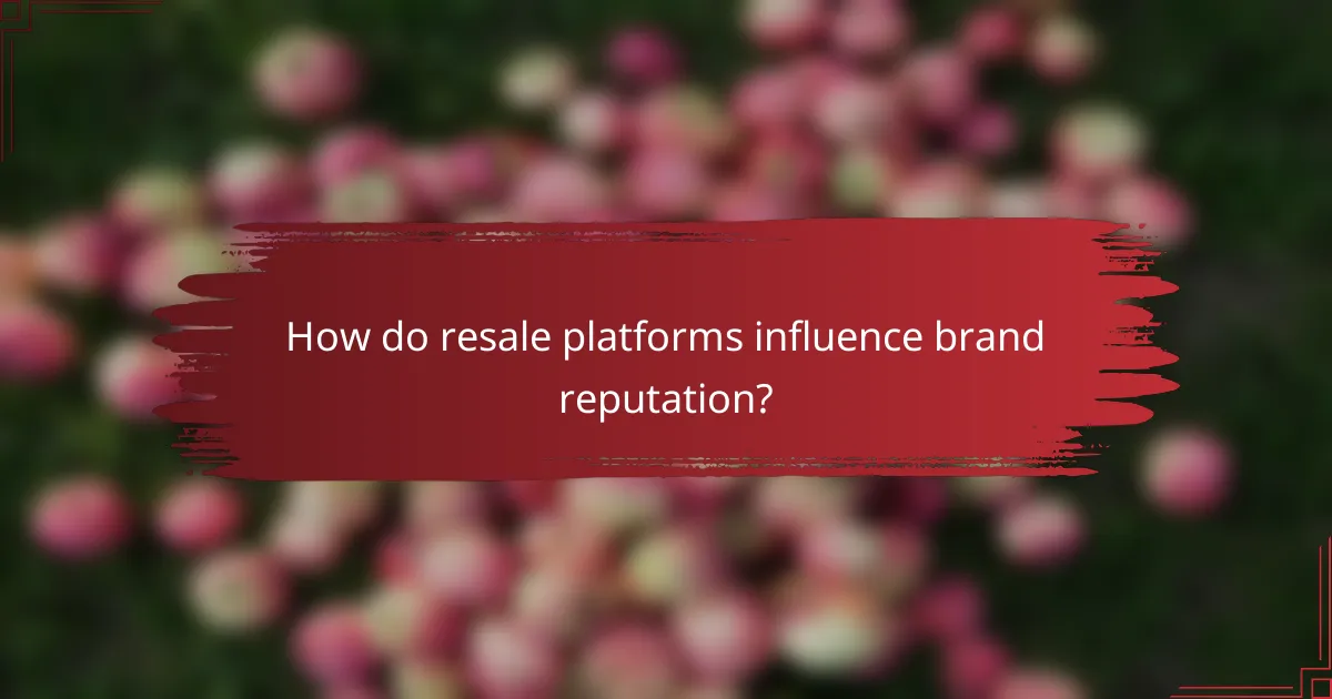 How do resale platforms influence brand reputation?