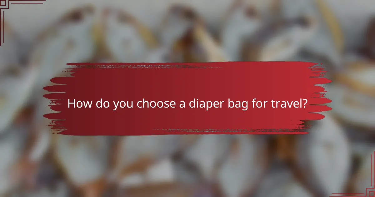 How do you choose a diaper bag for travel?