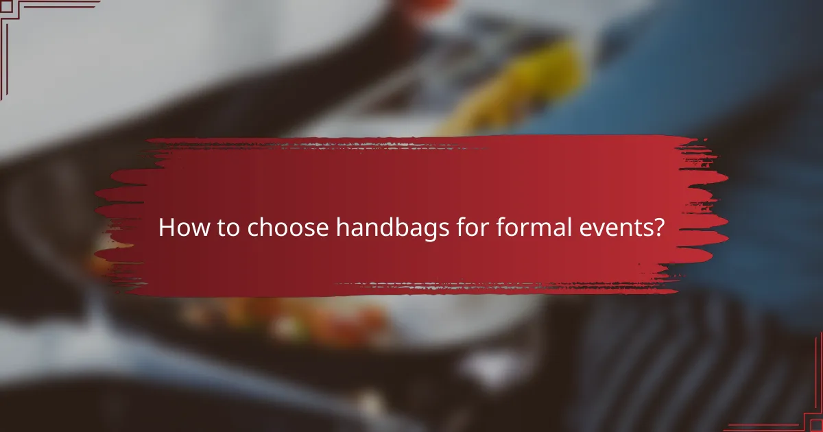 How to choose handbags for formal events?