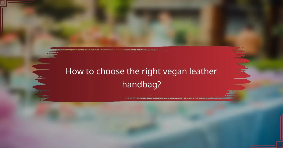 How to choose the right vegan leather handbag?