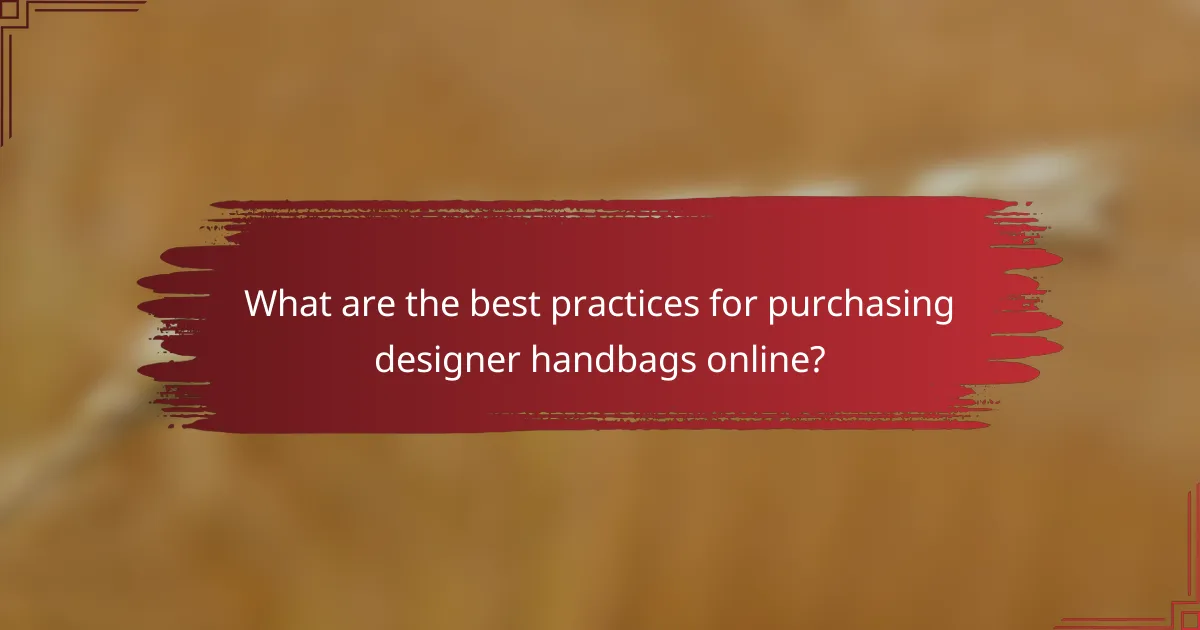 What are the best practices for purchasing designer handbags online?