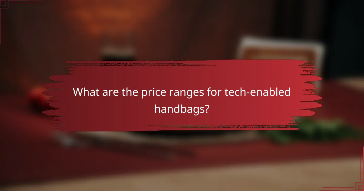 What are the price ranges for tech-enabled handbags?
