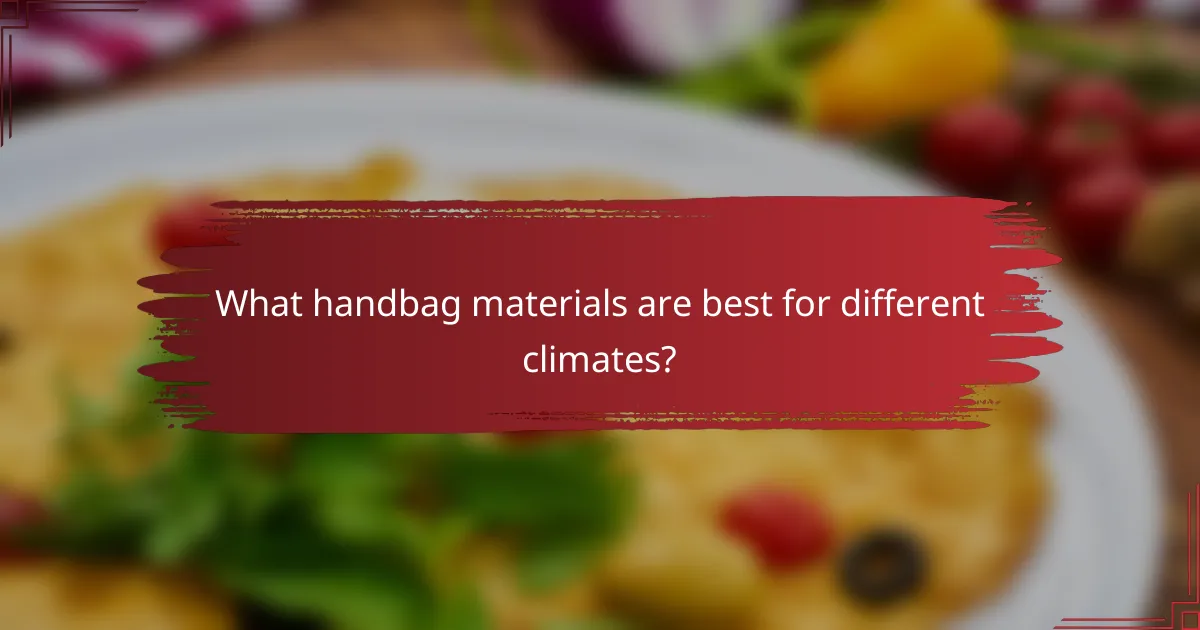What handbag materials are best for different climates?